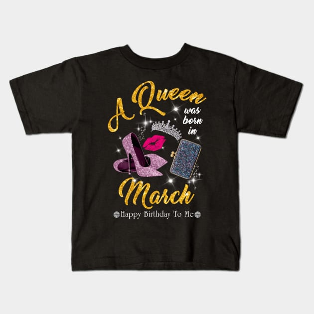 A Queen Was Born In March Kids T-Shirt by TeeSky